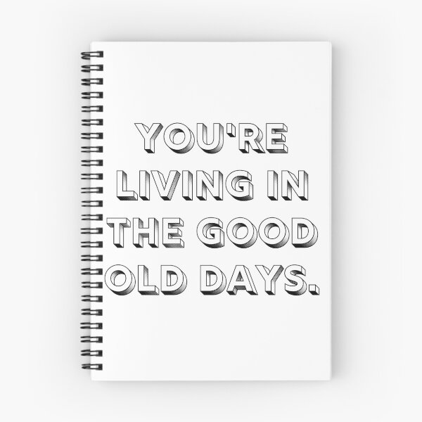 Item preview, You're Living In The Good Old Days Positive Quote designed and sold by A. P..