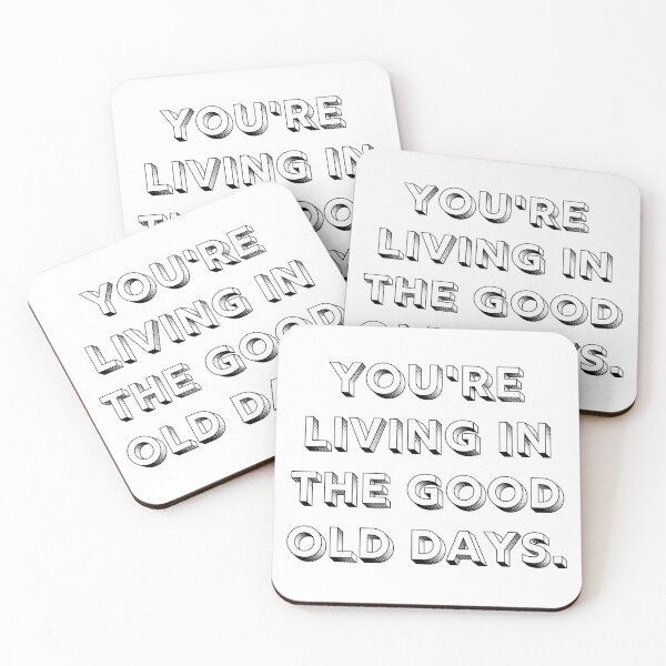 Item preview, You're Living In The Good Old Days Positive Quote designed and sold by A. P..