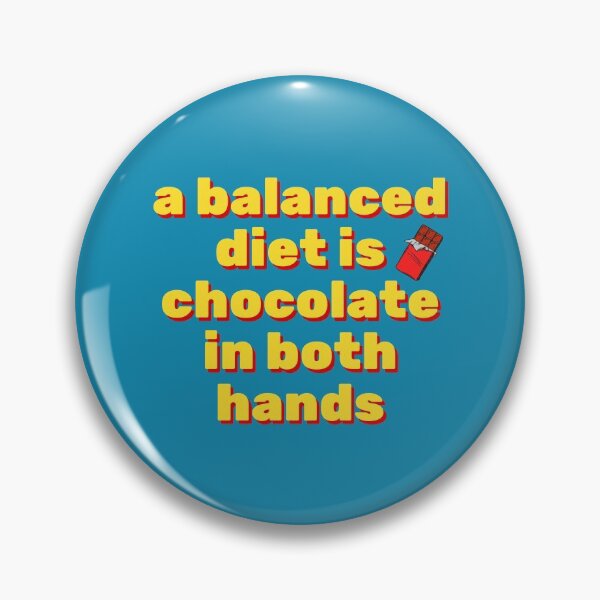Item preview, A balanced diet is chocolate in both hands designed and sold by PurpleTank.