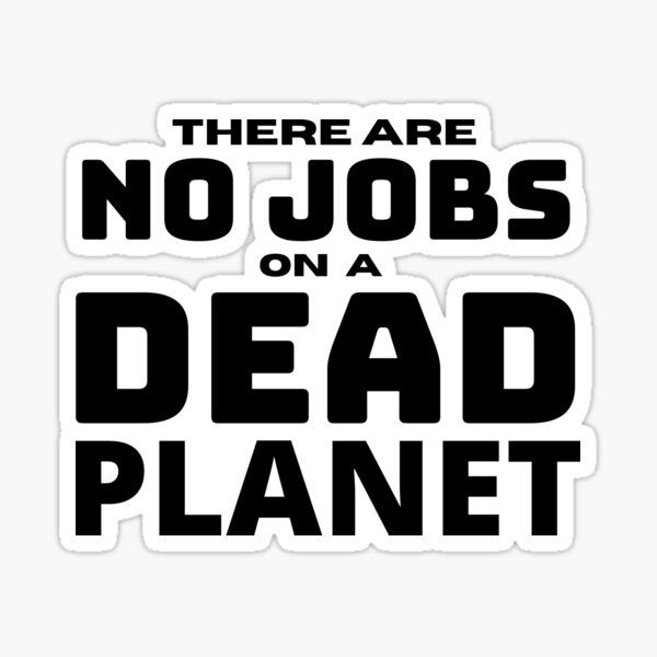 Item preview, No Jobs on a Dead Planet designed and sold by Zoranzi.