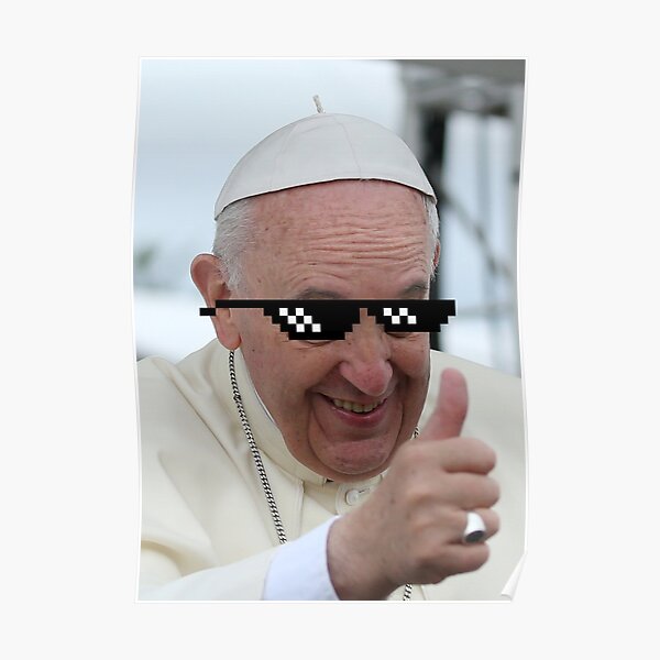 Pope Francis Thug Life Poster