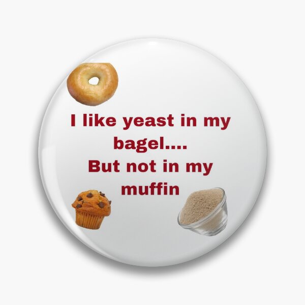 Item preview, I like yeast in my bagel but not in my muffin  designed and sold by dannp15.