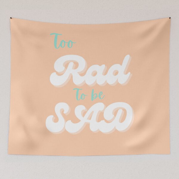 Item preview, Too Rad to be Sad designed and sold by SpicyCherrys.
