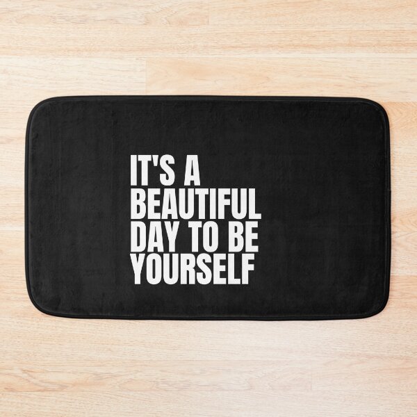 Item preview, IT'S BEAUTIFUL DAY TO BE YOURSELF designed and sold by TrinityGIRL.