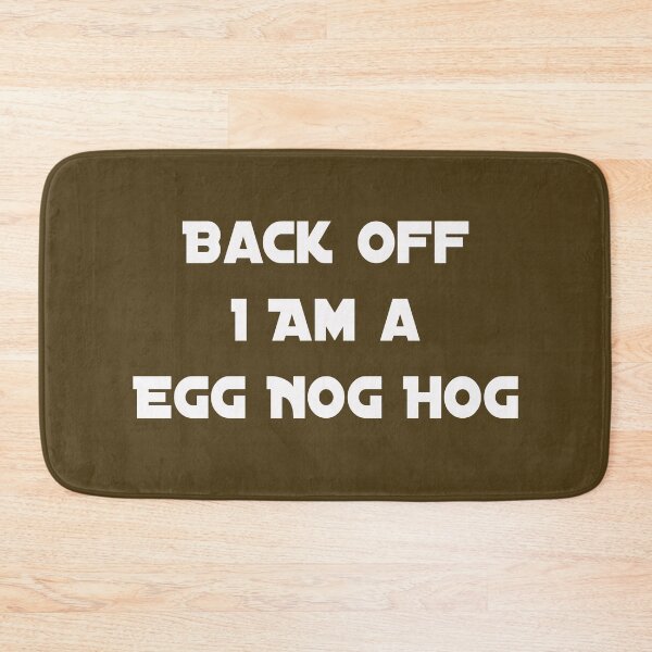 Item preview, Back Off I am a Egg Nog Hog designed and sold by AndPeace702.