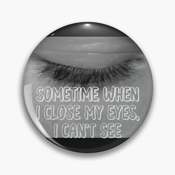 Item preview, Slightly wrong -Some time when i close my eyes, I can't see designed and sold by IgaBarClay.