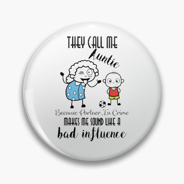 Item preview, They Call Me Auntie Because Partner In Crime Makes Me Sound Like A Bad Influence designed and sold by guesshirt.