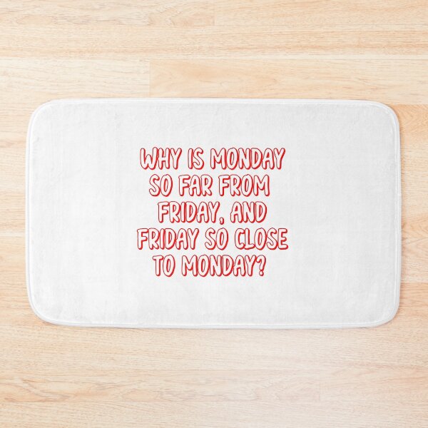 Item preview, Slightly wrong -Why is Monday so far from Friday, and Friday so close to Monday? designed and sold by IgaBarClay.