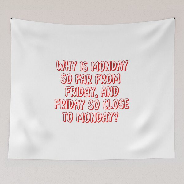Item preview, Slightly wrong -Why is Monday so far from Friday, and Friday so close to Monday? designed and sold by IgaBarClay.
