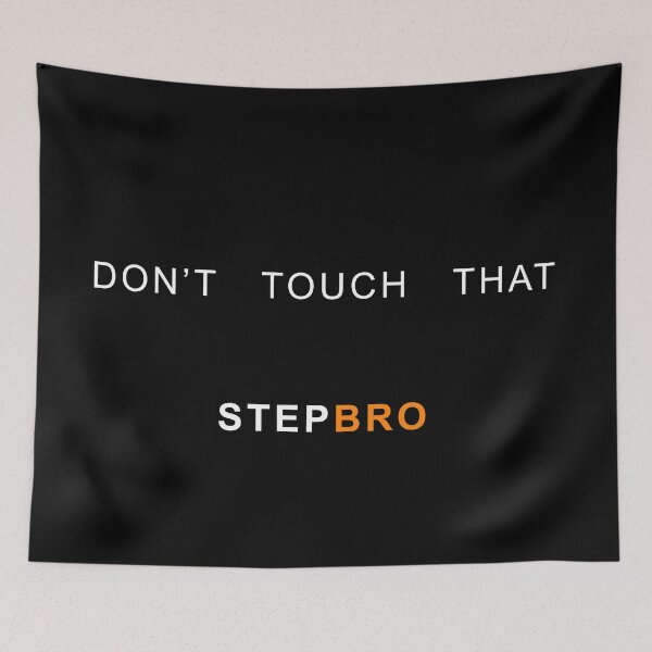 Item preview, Don't touch that, STEP BRO!  designed and sold by MagicalMystery6.
