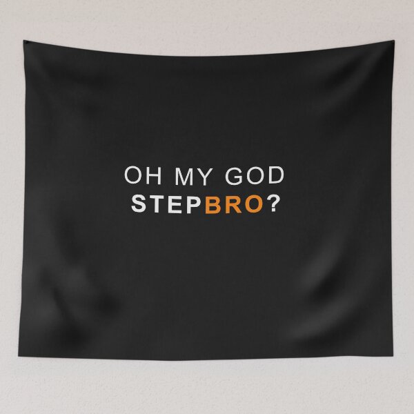 Item preview, Oh my god Step bro! designed and sold by MagicalMystery6.