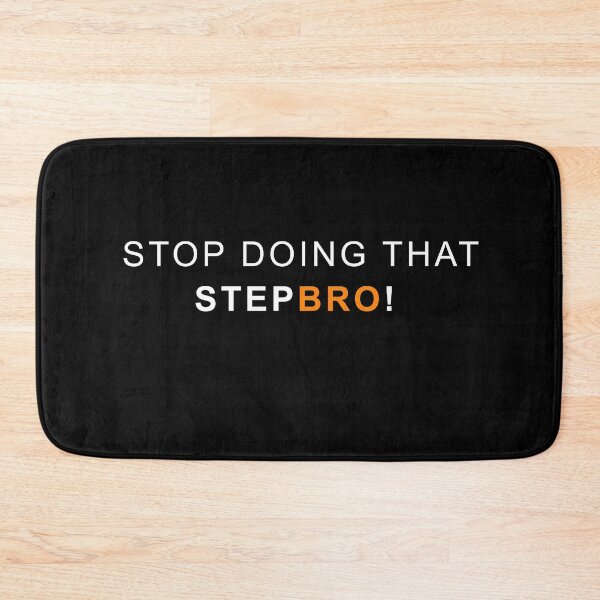 Item preview, Stop doing that Step bro! designed and sold by MagicalMystery6.