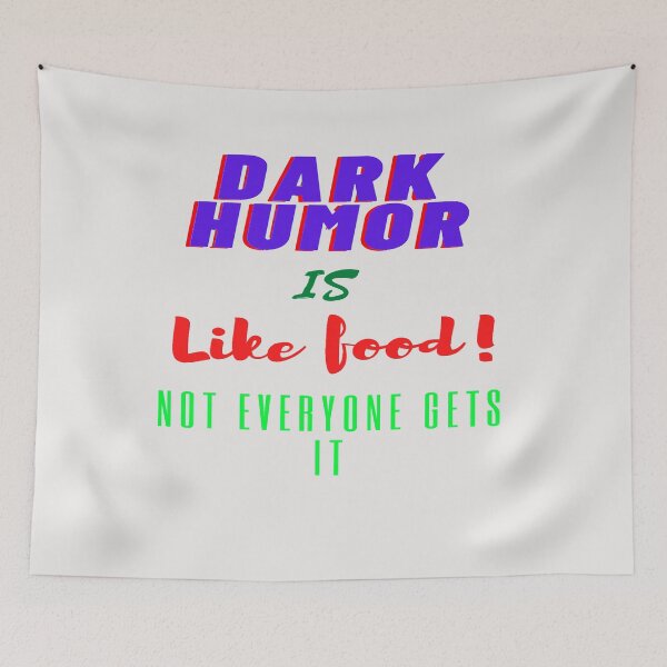 Item preview, Dark Humor is Like Food! Not Everyone Gets it designed and sold by Faheem19.
