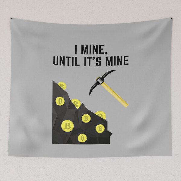 Item preview, I Mine, Until It's Mine designed and sold by AeroAstro.
