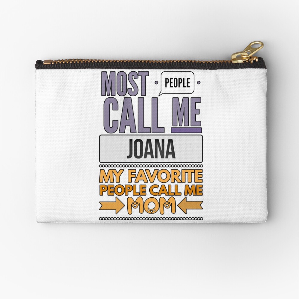 Gift For Mother Named Joana From Son Or Daughter - Most People Call Me Joana My Favorite People Call Me Mom Zipper Pouch