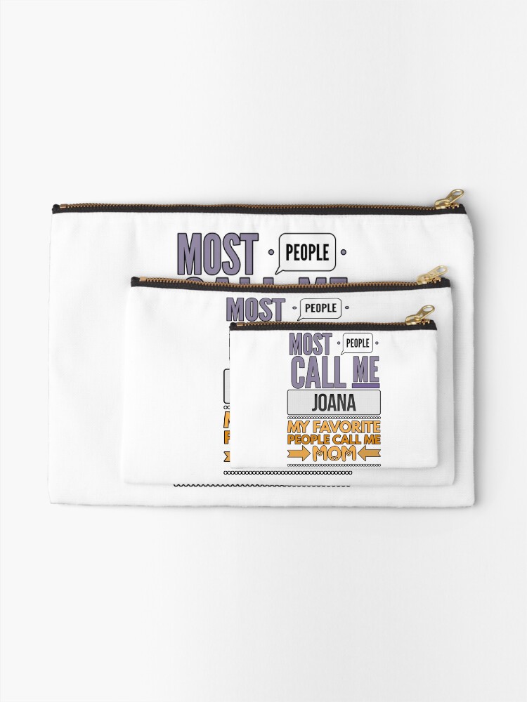 Alternate view of Gift For Mother Named Joana From Son Or Daughter - Most People Call Me Joana My Favorite People Call Me Mom Zipper Pouch