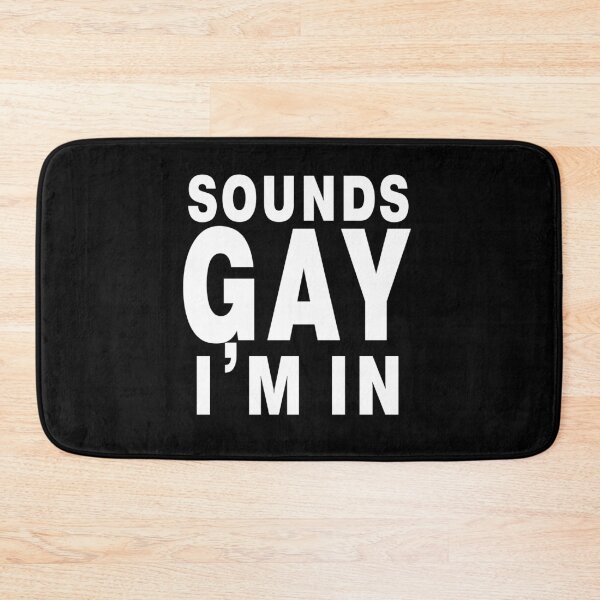 Item preview, LGBT, Sounds gay I'm in designed and sold by Simple Text.