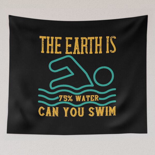Item preview, The Earth Is 75% Water Can You Swim designed and sold by GoodVibeDesign.