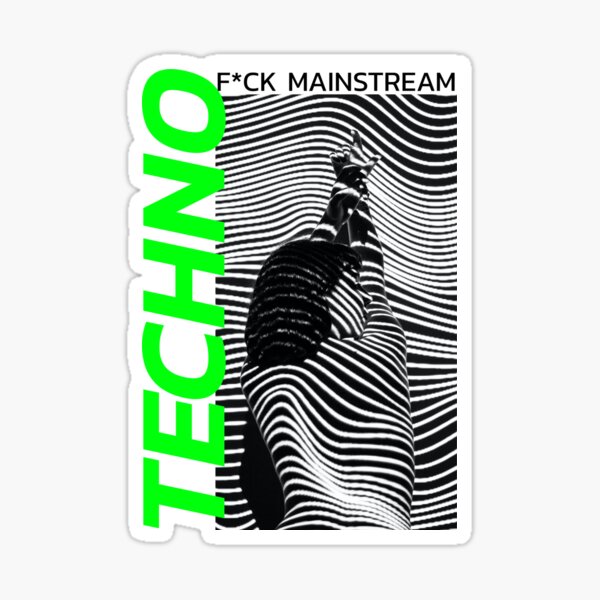 Techno Music, F * ck Mainstream - Techno Minimal Design Sticker