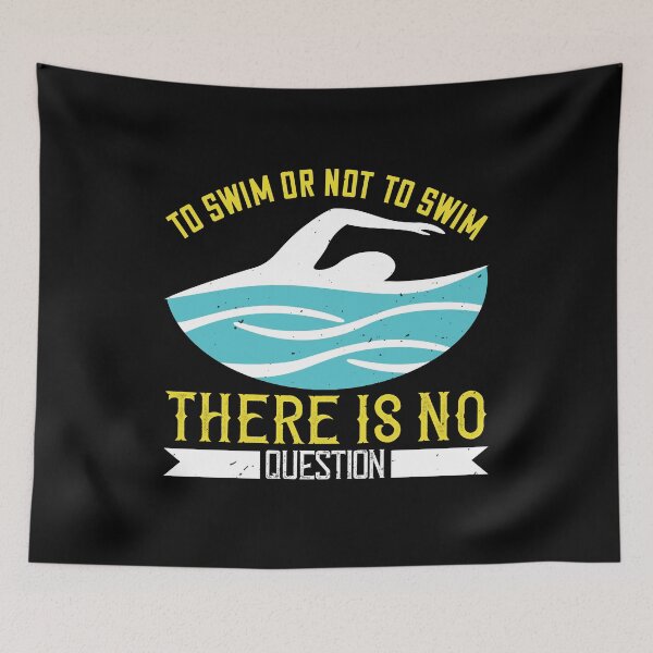 Item preview, To Swim Or Not To Swim There Is No Outside designed and sold by GoodVibeDesign.