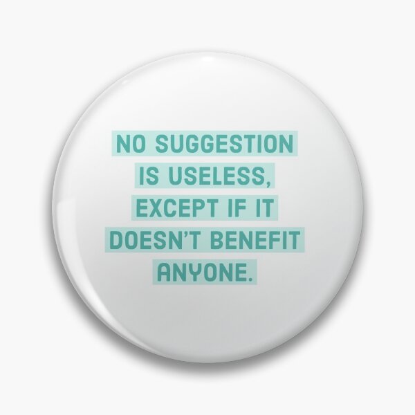 Item preview, No suggestion is useless. designed and sold by Andrew Hopgood.