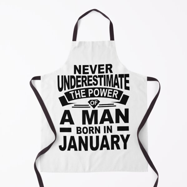 Item preview, never underestimate the power of a man born in january designed and sold by PUNCH ME IN SHOP.