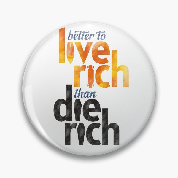 Item preview, Better to live rich than die rich designed and sold by x1brett.