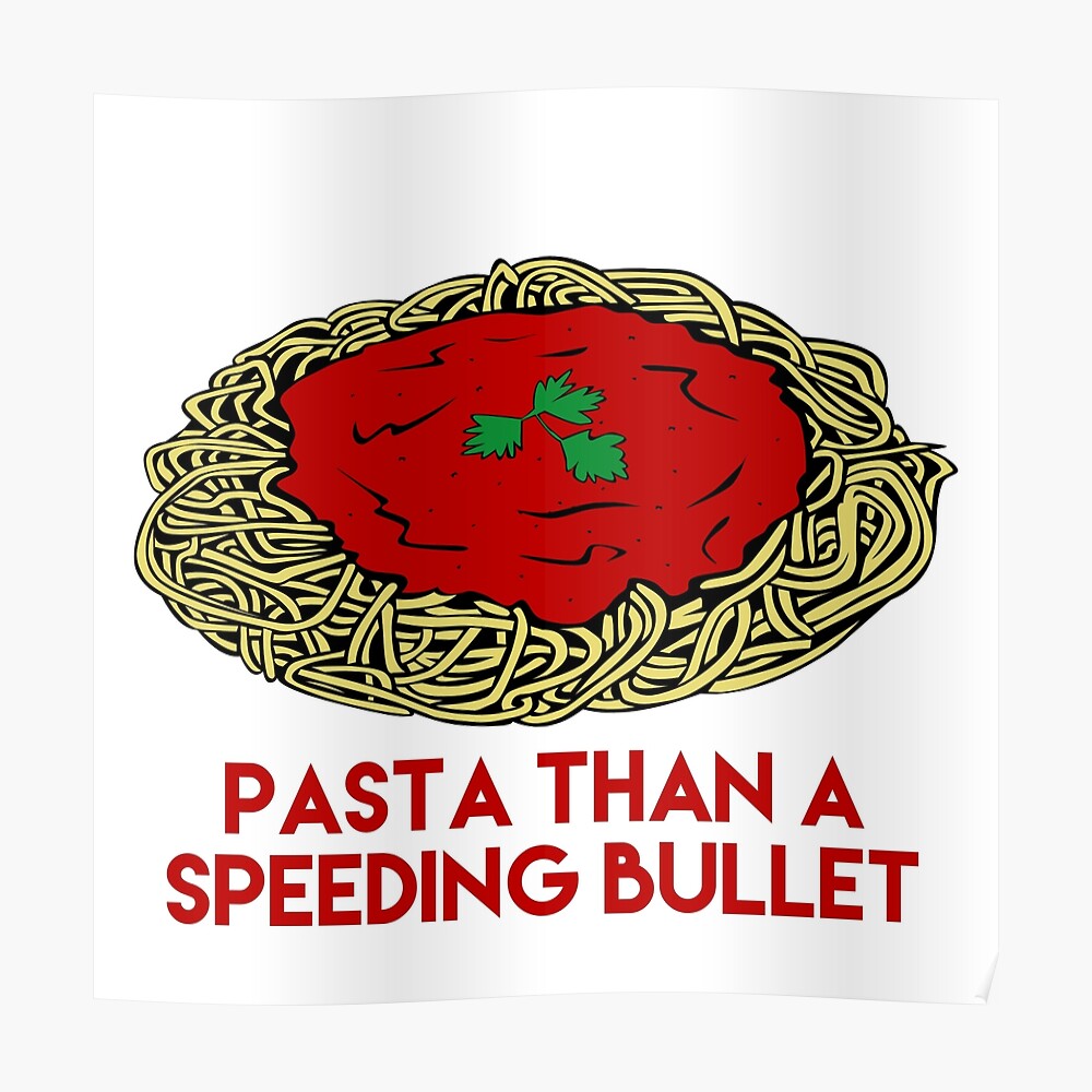 Pasta pun: Pasta Than A Speeding Bullet