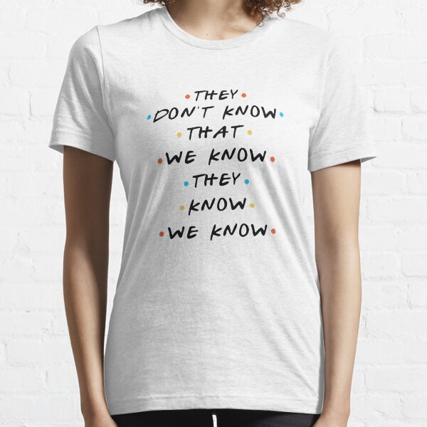 They Dont Know That We Know They Know Gifts Merchandise Redbubble