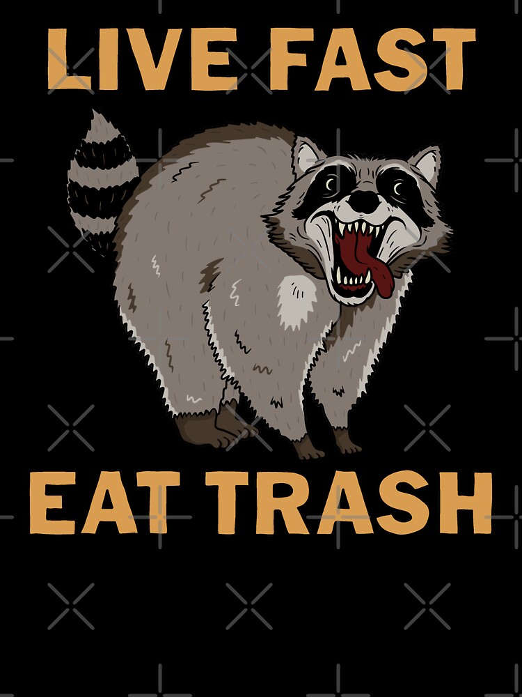 Live Fast! Eat Trash! | Pin