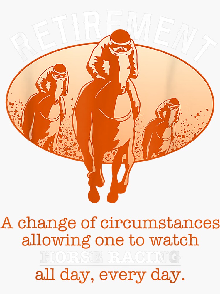 &quot;Retirement plan horse racing&quot; Sticker by raydodsoneo Redbubble