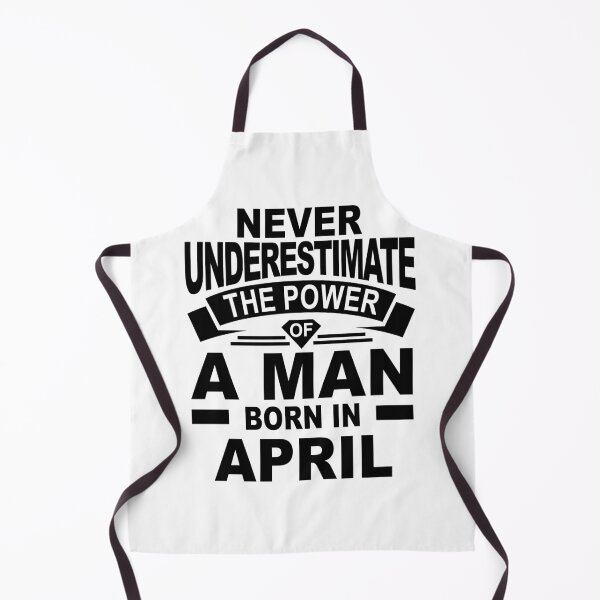Item preview, never underestimate the power of a man born in april designed and sold by PUNCH ME IN SHOP.
