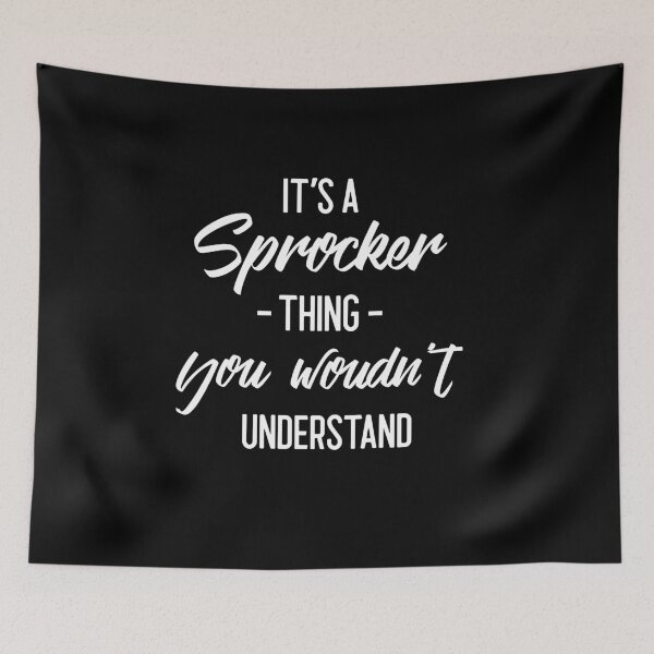 Item preview, Its a Sprocker thing you woudnt understand designed and sold by AllyShop.