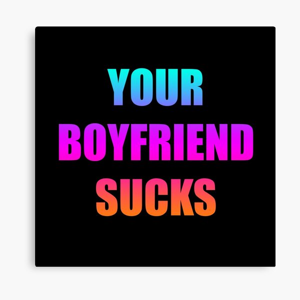 Item preview, Your boyfriend sucks designed and sold by DarkArtStudio.