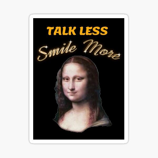 Talk Less Smile More Sticker