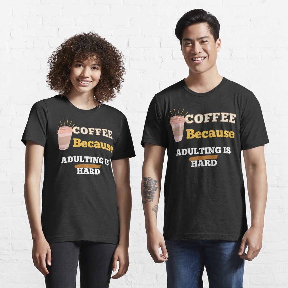 adulting is hard t shirt