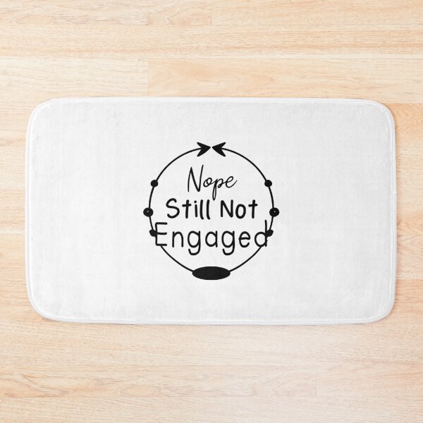 Item preview, Nope Still Not Engaged designed and sold by Chamssou.