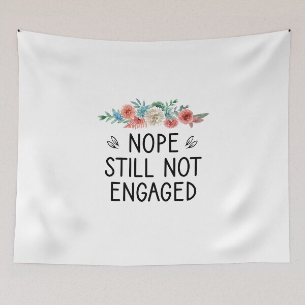 Item preview, Nope Still Not Engaged floral designed and sold by Chamssou.