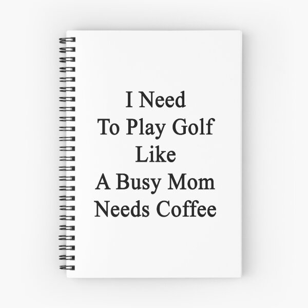 Item preview, I Need To Play Golf Like A Busy Mom Needs Coffee  designed and sold by supernova23.