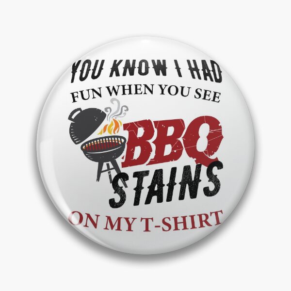 Item preview, You Know I Had Fun When You See BBQ Stains On My Shirt Funny Barbeque Gift designed and sold by Scratches Tees.