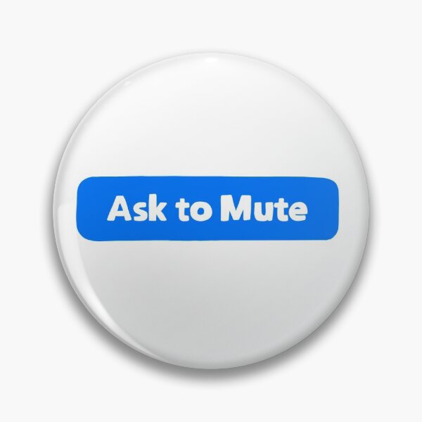 Item preview, Ask To Mute designed and sold by mx-hall.