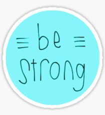Be Strong (Blue) Sticker