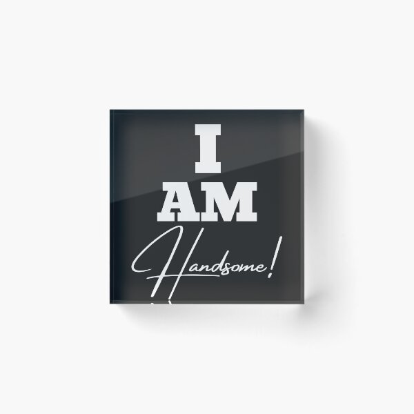 Item preview, I am Handsome! designed and sold by UnboundFull.