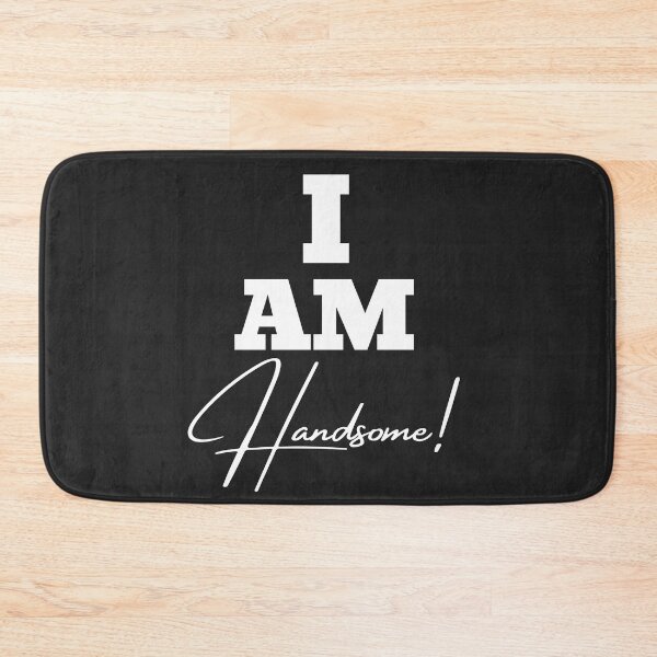 Item preview, I am Handsome! designed and sold by UnboundFull.