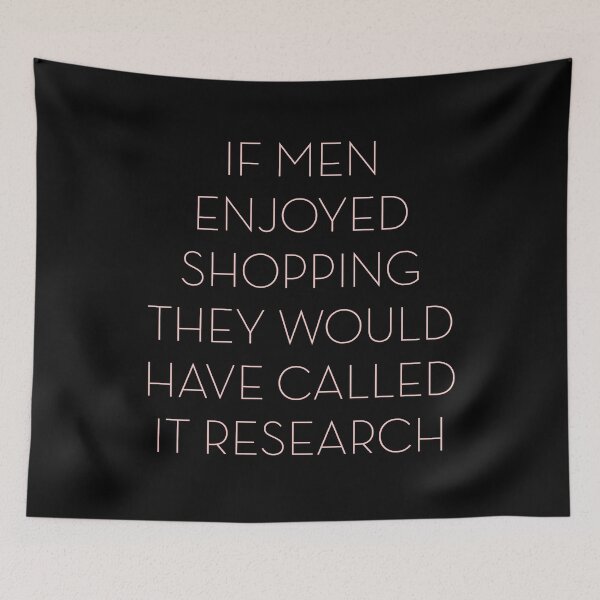 Item preview, If men enjoyed shopping they would have called it research designed and sold by x1brett.
