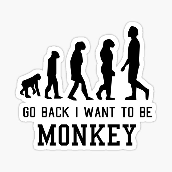 Go Back I Want To Be Monkey Sticker For Sale By Chyaart Redbubble   St,small,507x507 Pad,600x600,f8f8f8 