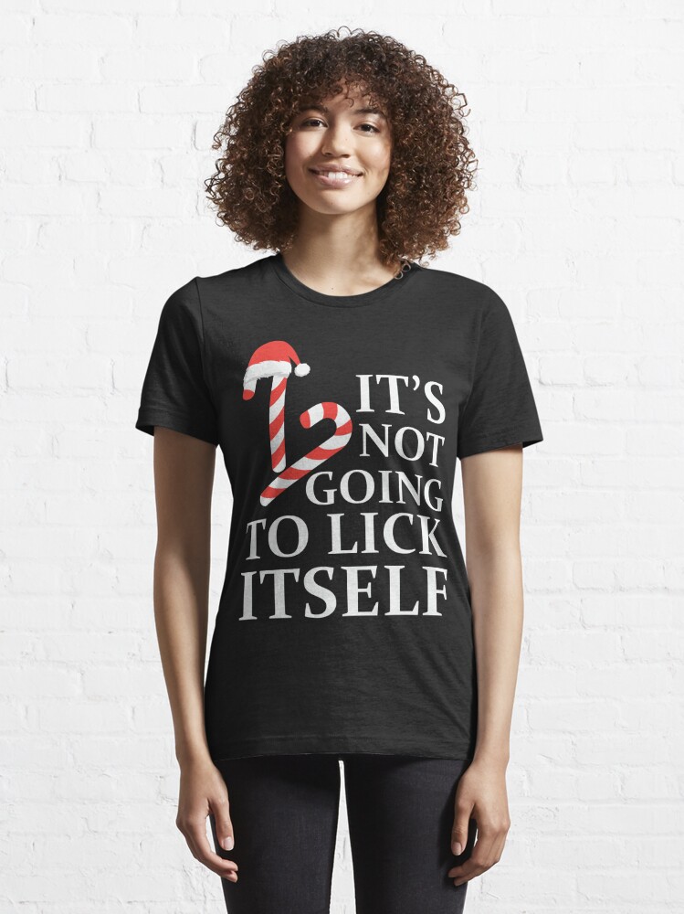 its not gonna lick itself shirt