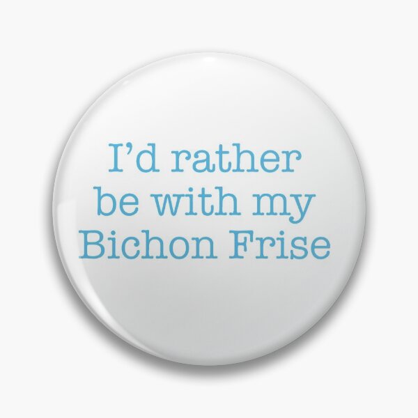 Item preview, I'd rather be with my Bichon Frise - Pet Dog Lover Animal Gift designed and sold by MikeMacro.
