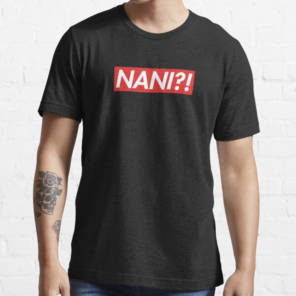 Nani?! Essential T-Shirt