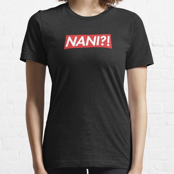 Nani ?! Camiseta esencial